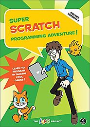 Super Scratch Programming Adventure!: Learn to Program by Making Cool Games