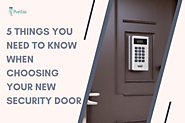 5 Things You Need To Know When Choosing Your New Security Door