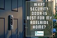 What Security Door is Best For My Adelaide Home?