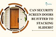 Can security screen doors be fitted to stacking sliders?