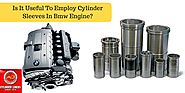 Is It Useful To Employ Cylinder Sleeves In BMW Engine?