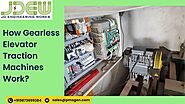 How Gearless Elevator Traction Machines Work? Why These are Better Than Geared Ones?