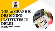 TOP 10 GRAPHIC DESIGNING INSTITUTES IN DELHI by Avinash Sharma - Issuu