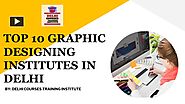 TOP 10 GRAPHIC DESIGNING INSTITUTES IN DELHI