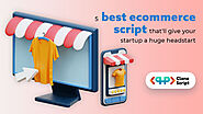 5 best ecommerce script that'll give your startup a huge headstart