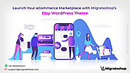 Launch your eCommerce Marketplace with Migrateshop's Etsy WordPress Theme