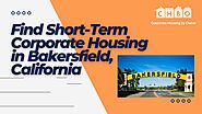 Find Short-Term Corporate Housing in Bakersfield, California