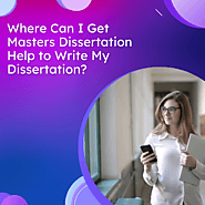 Where Can I Get Masters Dissertation Help to Write My Dissertation?
