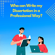 Who can Write my Dissertation in a Professional Way?