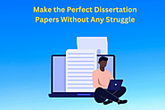 Make the Perfect Dissertation Papers Without Any Struggle