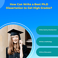 How Can Write a Best PhD Dissertation to Get High Grades?
