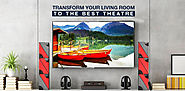 Transform Your Living Room to the Best Theatre