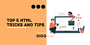 Top 5 HTML Tricks And Tips In 2022(Effective) | DiggDomain®