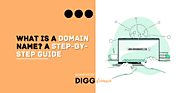 What Is A Domain Name? A Step-by-Step Guide For Newbies | DiggDomain®