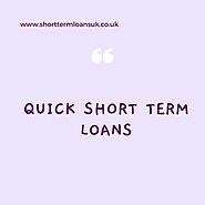 Get A quick Loan Today With Short Term Loans UK