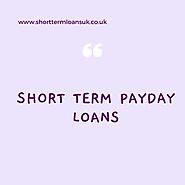 Looking For Short Term Payday Loans? Visit Shorttermloansuk.co.uk