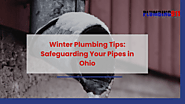 Winter Plumbing Tips: Safeguarding Your Pipes in Ohio |