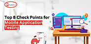 Top 8 Check Points for Mobile Application Testing