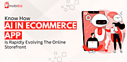 Know How AI in eCommerce App Is Rapidly Evolving the Online Storefront