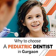 Why To Choose A Pediatric Dentist In Gurgaon