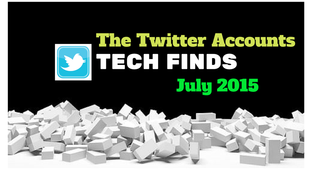 Headline for Your Tech Finds July 2015 The Twitter Accounts #Crowdify #GetItDone