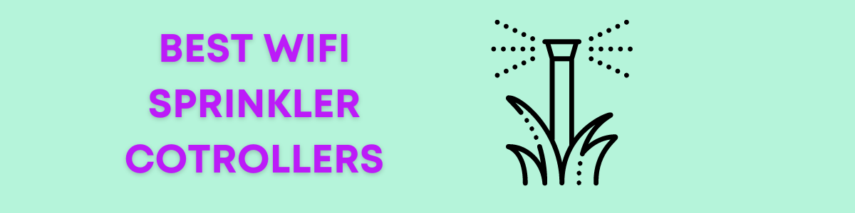 Headline for Top 10 Wifi Sprinkler Controllers