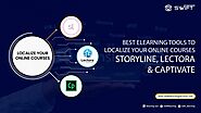 Best Authoring Tools To Localize Online Courses in Storyline 360, Lectora And Captivate