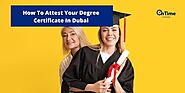 How To Attest Your Degree Certificate In Dubai - OnTime Attestation