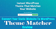 Theme Matcher Review 2022 - Is It Perfect HTML to WordPress Converter?