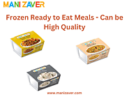Frozen Ready to Eat Meals - Can be High Quality