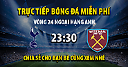 Trực tiếp Tottenham vs West Ham 23h30, ngày 19/02/2023 - Vebo TV