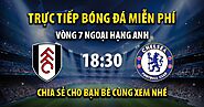 Trực tiếp Fulham vs Chelsea 18:30, ngày 10/09/2022 - Vebo TV