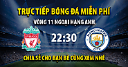 Tường thuật trực tiếp Liverpool vs Man City, lúc 22:30, ngày 16/10/2022