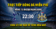 Tường thuật trực tiếp Tottenham vs Newcastle, lúc 22:30, ngày 23/10/2022