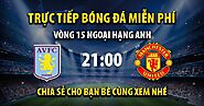 Trực tiếp Aston Villa vs Man Utd 21:00, ngày 06/11/2022 - Vebo TV