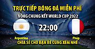 Trực tiếp Argentina vs Pháp 22h00, ngày 18/12/2022 - Vebo TV