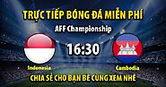 Trực tiếp indonesia vs Campuchia 16h30, ngày 23/12/2022 - Vebo TV