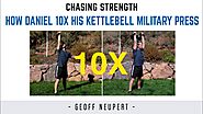 How Daniel 10X’d his Double Kettlebell Military Press and you can too. (Maybe)