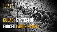 Gulag System of forced labor camps