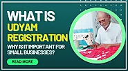 What is Udyam Registration and Why is it Important for Small Businesses?