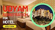 Udyam Registration For Hotel & Hospitality Service Industry