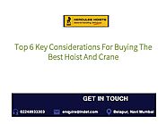 The Top 6 Important Criteria for Choosing the Best Hoist and Crane