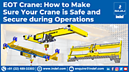 EOT Crane : How to Make Sure Your Crane is Safe and Secure During Operations