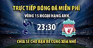 Trực tiếp Tottenham vs Liverpool 23:30, ngày 06/11/2022 - Vebo TV