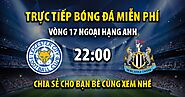 Trực tiếp Leicester City vs Newcastle 22h00, ngày 26/12/2022 - Vebo TV