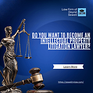 Do you want to become an intellectual property litigation lawyer?
