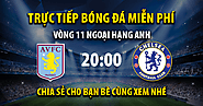 Trực tiếp Aston Villa vs Chelsea 20:00, ngày 16/10/2022 - Mitom5.com