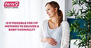 It Possible For IVF Mothers To Deliver A Baby Vaginally