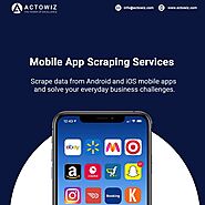Mobile App Scraping Services | Extract iOS and Android Apps Data