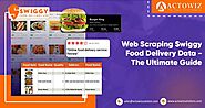 Web Scraping Swiggy Delivery Data - The Ultimate Guide